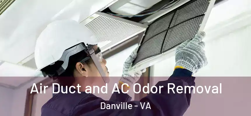 Air Duct and AC Odor Removal Danville - VA