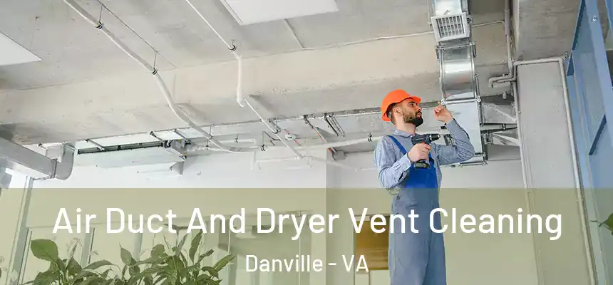 Air Duct And Dryer Vent Cleaning Danville - VA