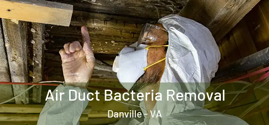  Air Duct Bacteria Removal Danville - VA