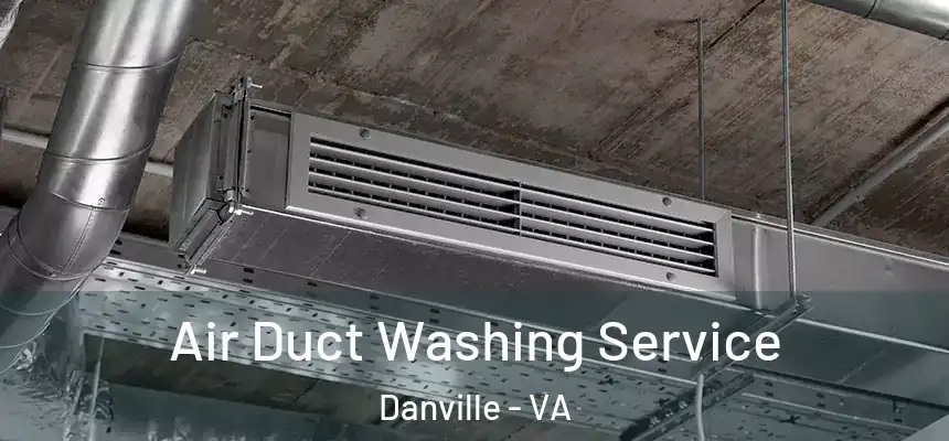 Air Duct Washing Service Danville - VA
