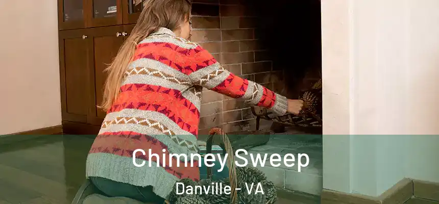 Chimney Sweep Danville - VA
