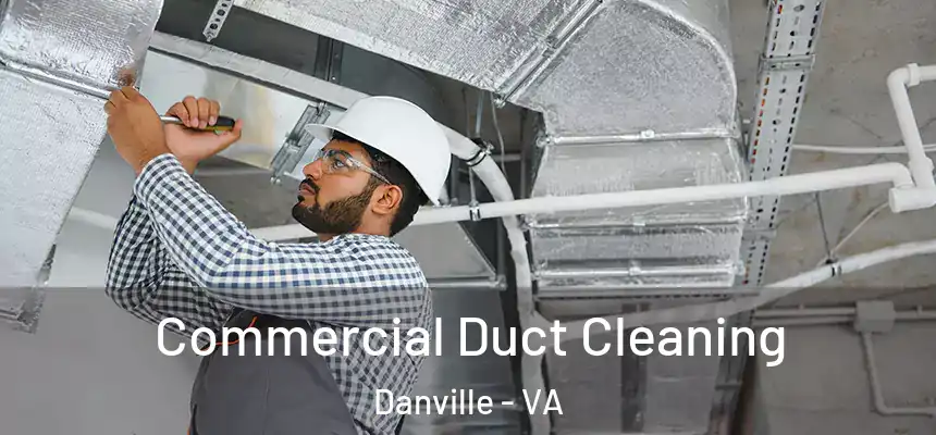 Commercial Duct Cleaning Danville - VA