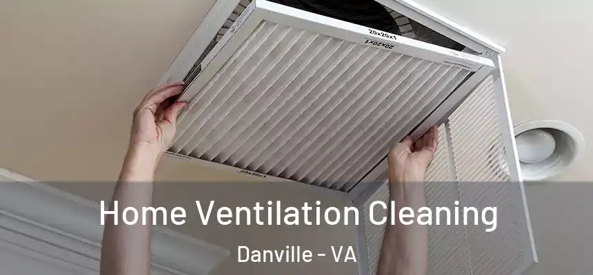  Home Ventilation Cleaning Danville - VA