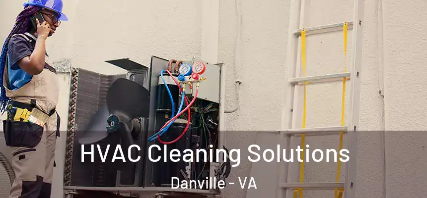  HVAC Cleaning Solutions Danville - VA