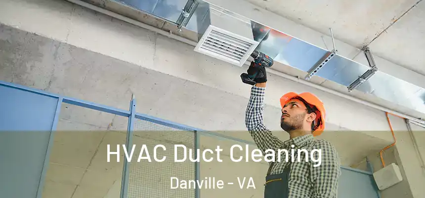  HVAC Duct Cleaning Danville - VA