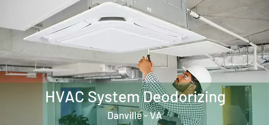  HVAC System Deodorizing Danville - VA