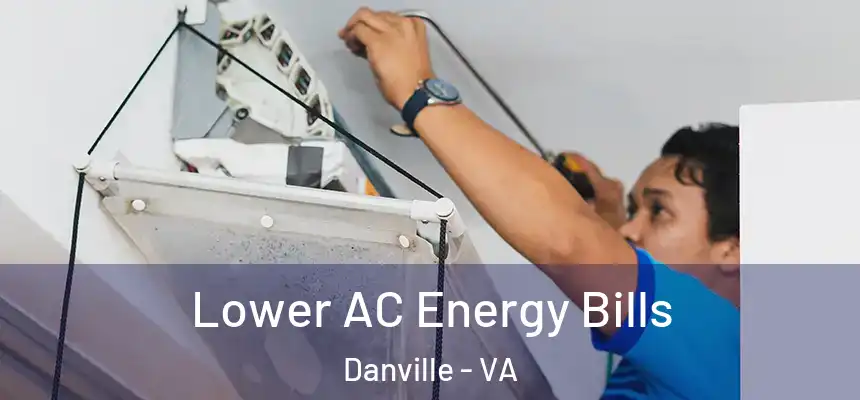 Lower AC Energy Bills Danville - VA